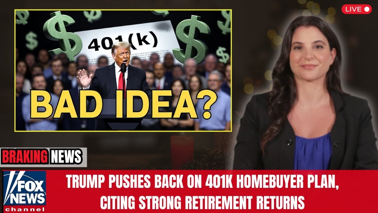 Trump Pushes Back on 401k Homebuyer Plan, Citing Strong Retirement Returns