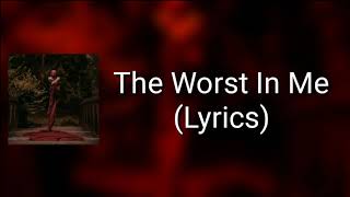 Bad Omens - The Worst In Me (Lyrics)