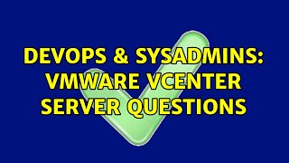 Famous DevOps & SysAdmins: VMware vCenter Server Questions (2 Solutions!!) Profile