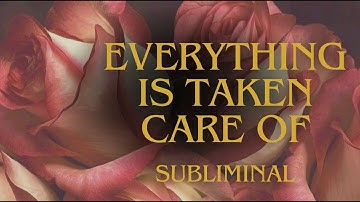 EVERYTHING IS TAKEN CARE OF ✧ Theta Waves ✧ Powerful Subliminal