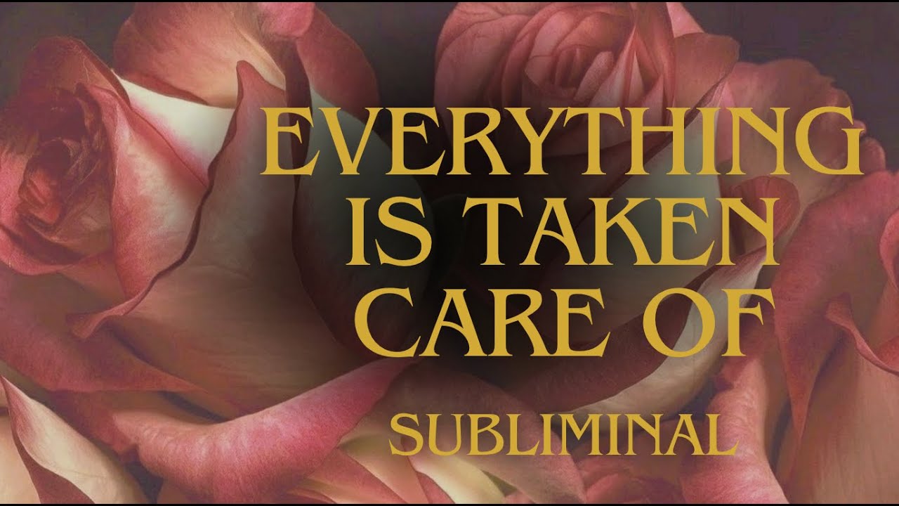 EVERYTHING IS TAKEN CARE OF ✧ Theta Waves ✧ Powerful Subliminal