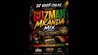 DJ VOSTI CALAS GUZMAN MKANDA MIX 2026