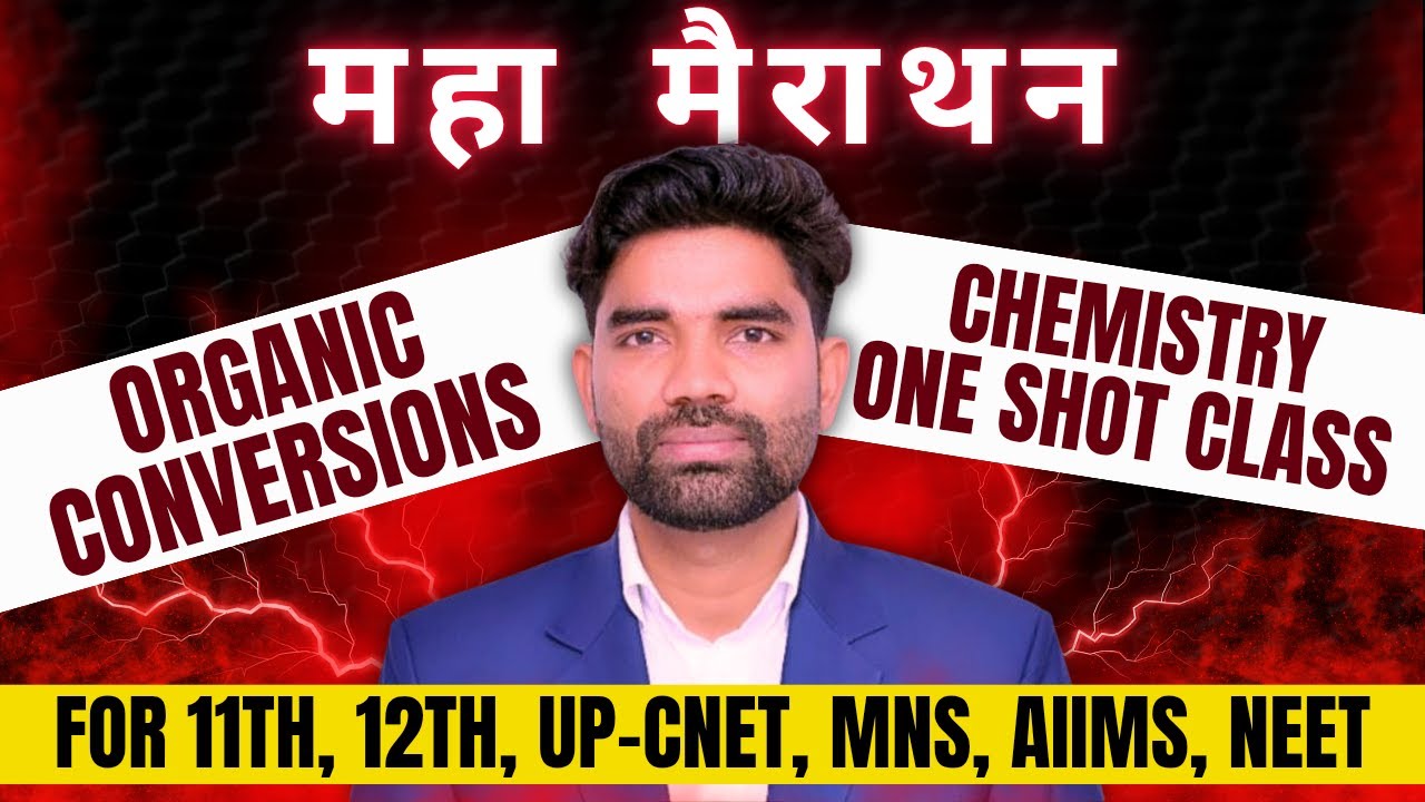 Organic Conversions for 12th, UP-CNET, B.Sc Nursing Entrance Exams 