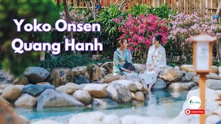 Yoko Onsen Quang Hanh - Thiên đường tắm khoáng chuẩn Nhật