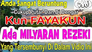 Sungguh Beruntung Memutar Vidio ini KUN FAYAKUN Ada Milyaran Rezeki Mengejarmu Setiap HariNYA ...!!!