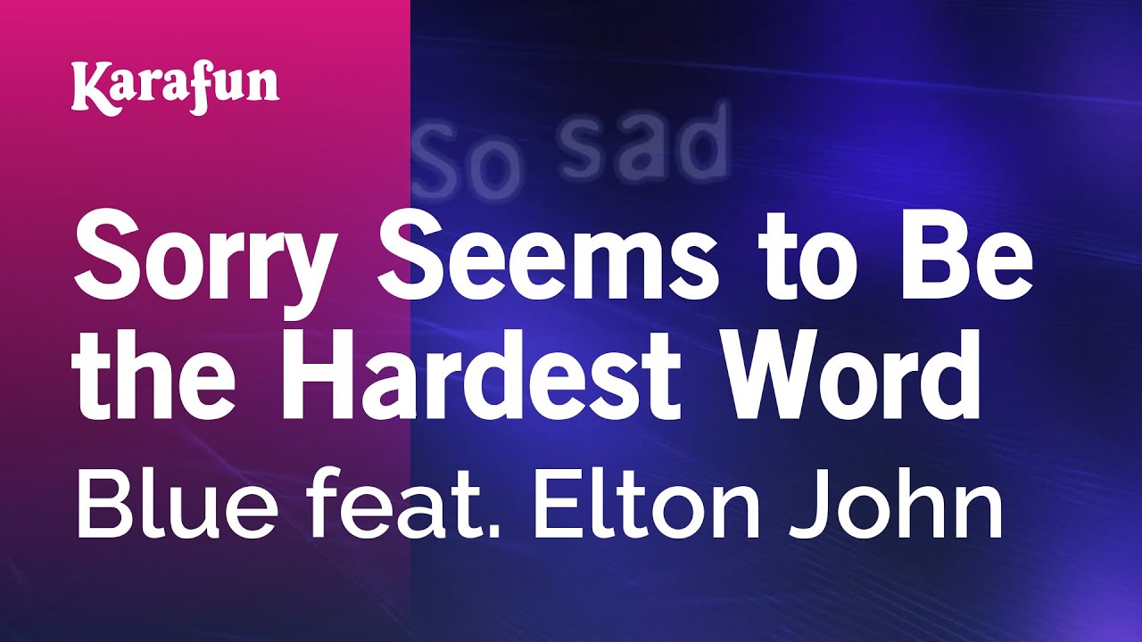 Sorry Seems to Be the Hardest Word - Blue \u0026 Elton John | Karaoke Version | KaraFun