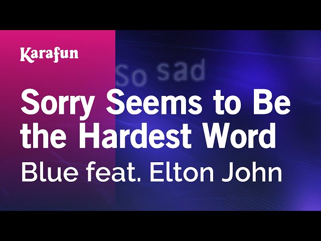Sorry Seems to Be the Hardest Word - Blue u0026 Elton John | Karaoke Version | KaraFun class=