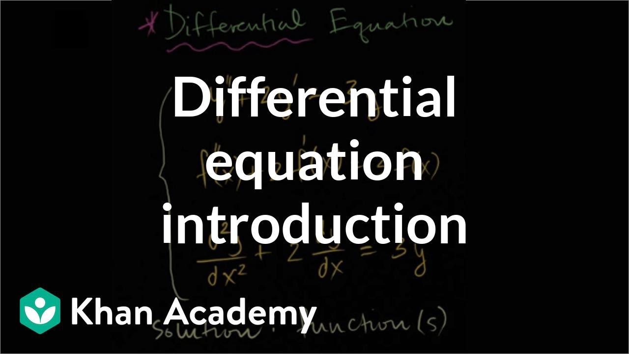 Differential Equations Introduction Video Khan Academy