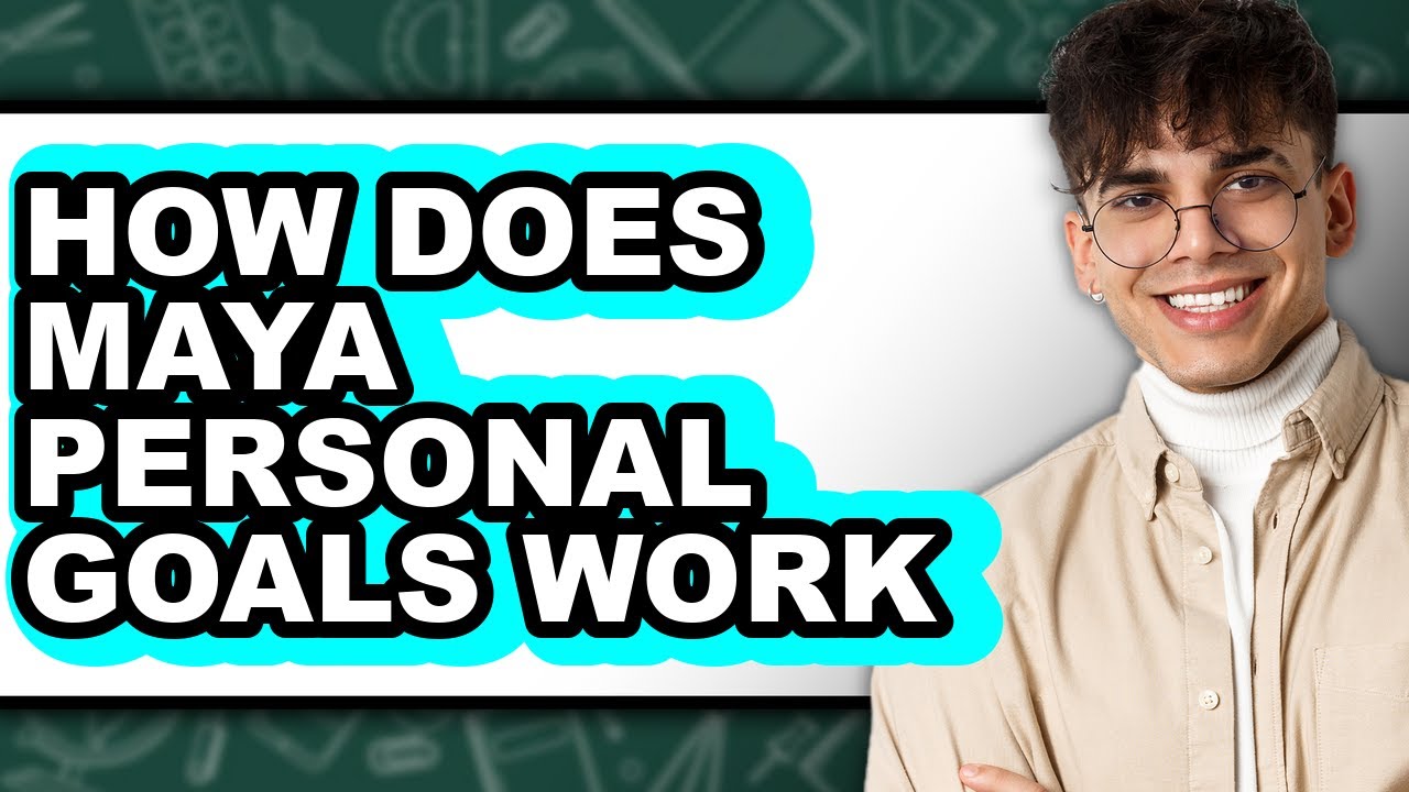 How Does Maya Personal Goals Work - Explained
