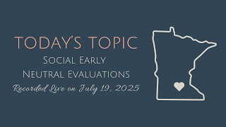 Episode 46: Social Early Neutral Evaluations Recorded Live on July 18, 2025