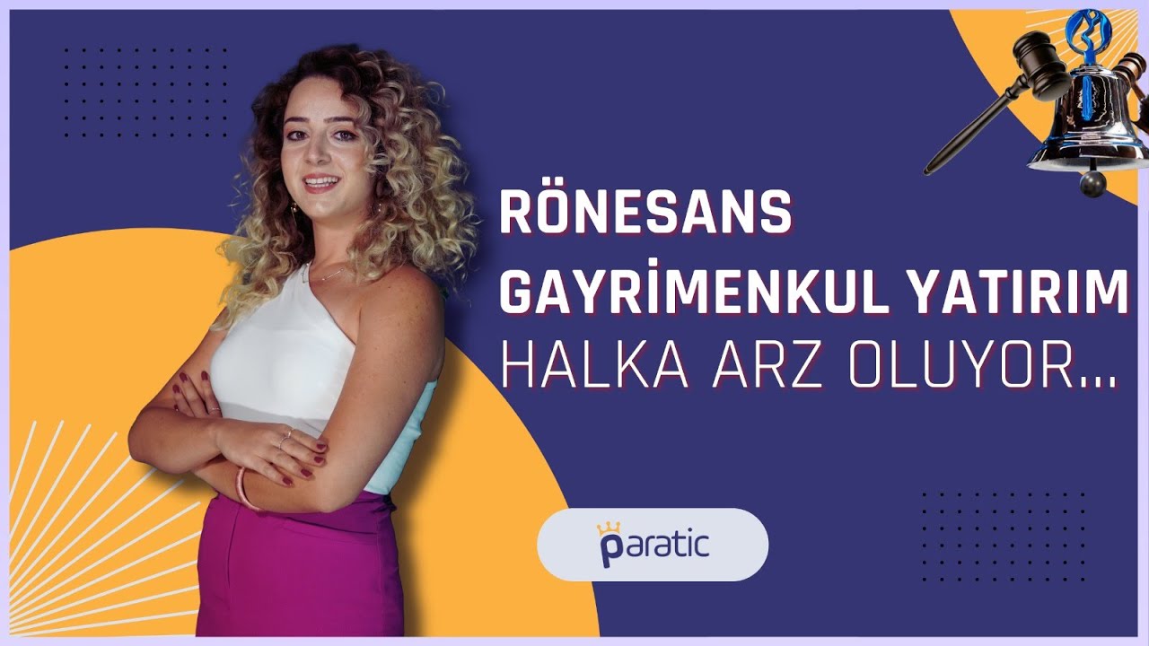 Paratic Youtube - Rönesans Gayrimenkul Yatırım Halka Arz Oluyor.