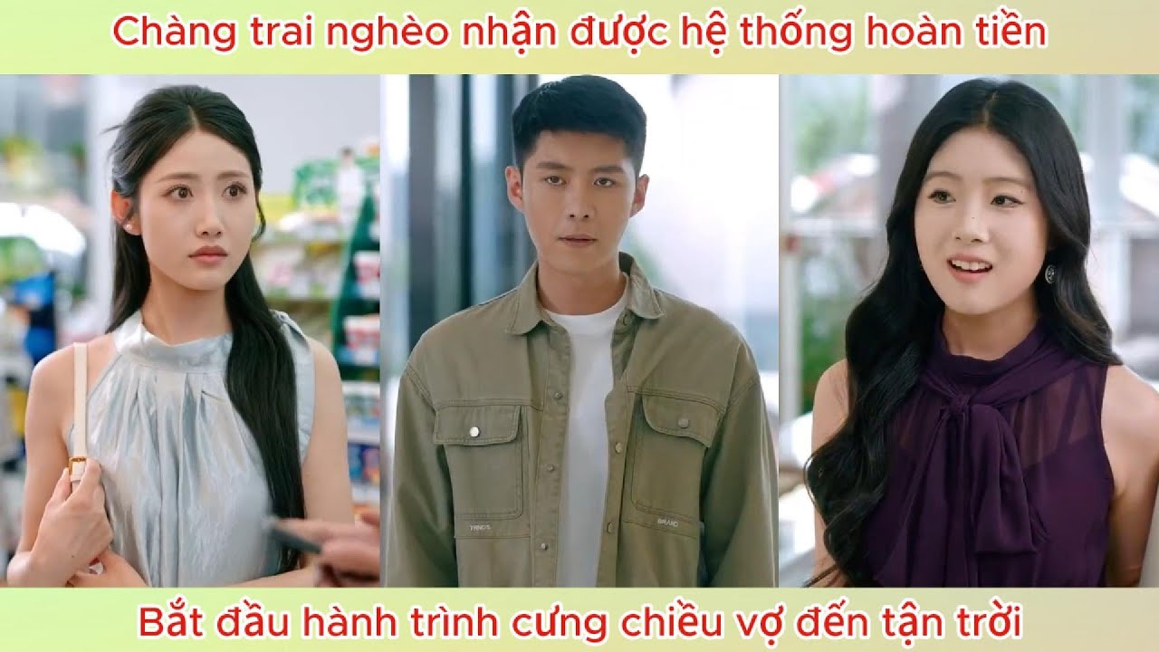 Chàng trai nghèo nhận được hệ thống hoàn tiền, bắt đầu hành trình cưng chiều vợ đến tận trời.