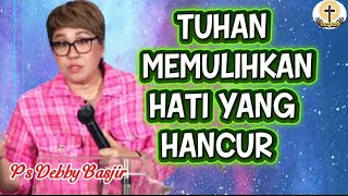 Download Lagu TUHAN MEMULIHKAN HATI YANG HANCUR - PS DEBBY BASJIR  MP3