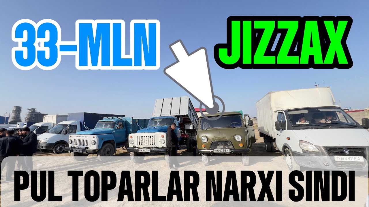 22-FEVRAL 33-MLN PUL TOPARLAR NARXI SINDI BUGUN JIZZAX MASHINA BOZORI GAZEL,UAZIK,ZIL NARXLARI