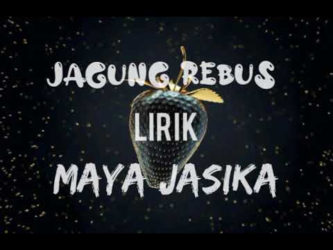 Jagung Rebus  Maya Jasika lirik