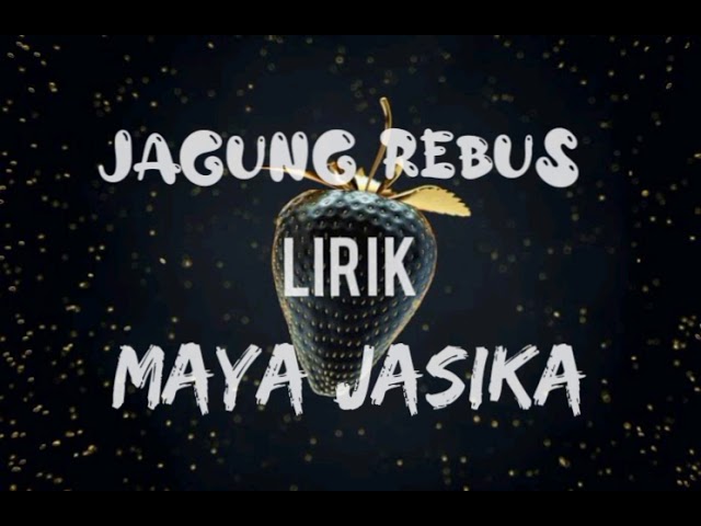 Jagung Rebus ~ Maya Jasika (lirik) class=