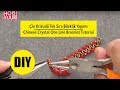 Çin Kristalli Tek Sıra Bileklik Yapımı | Chinese Crystal One Line Bracelet Tutorial