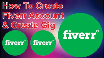 How to Create Fiverr Account and GIG Full Tutorial | ফাইভার একাউন্ট তৈরি করবেন কিভাবে?