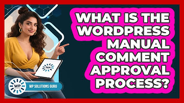What Is The WordPress Manual Comment Approval Process?