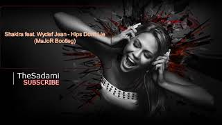 Shakira feat. Wyclef Jean - Hips Don't Lie (MaJoR Bootleg) Resimi