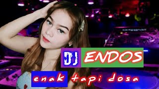 DJ ENDOS //🎶 enak tapi dosa 🎼 terbaru 2020