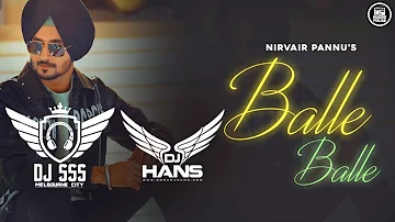 Balle Balle Remix - DJ Hans X DJ SSS | Nirvair Pannu | Latest Punjabi Songs 2021