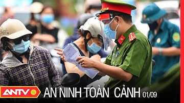 An ninh toàn cảnh ngày 1/9: Hà Nội siết chặt hơn việc kiểm soát cấp và sử dụng giấy đi đường | ANTV