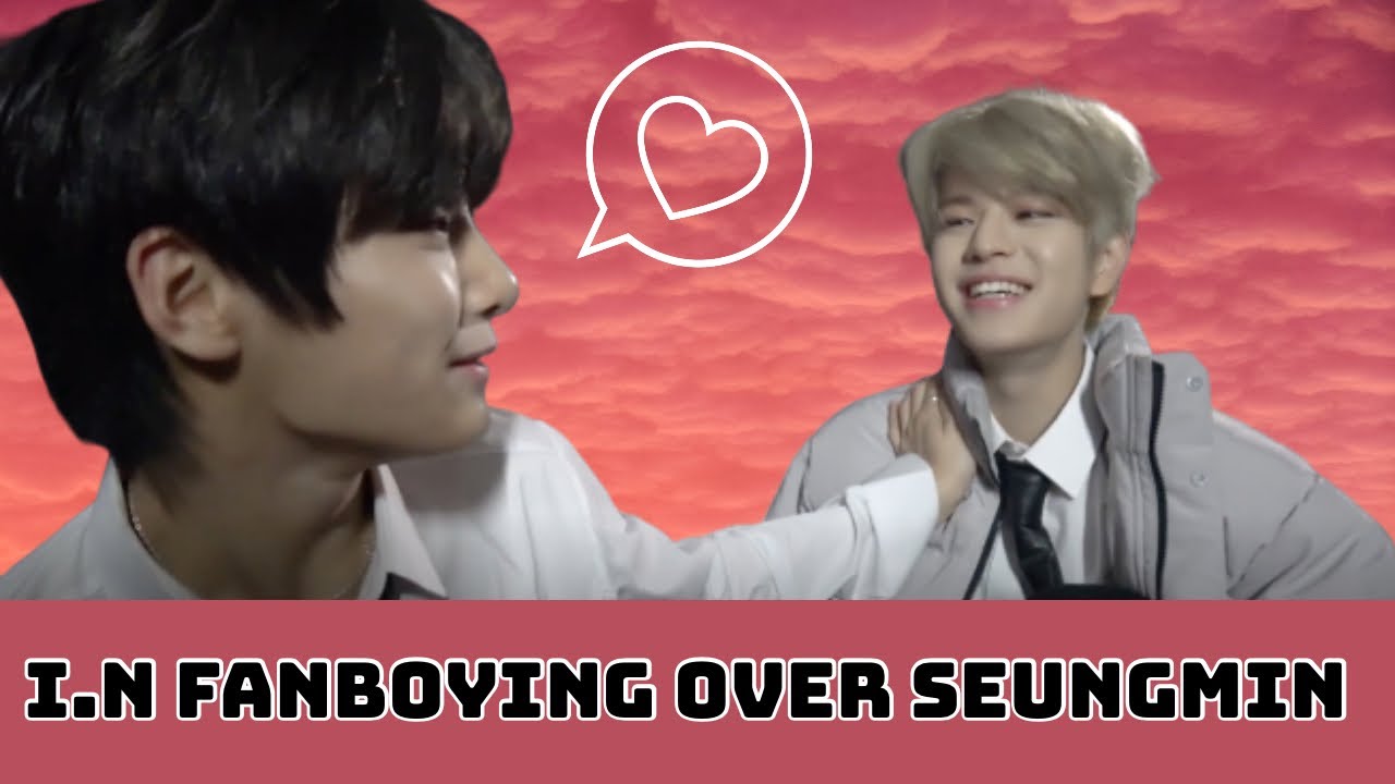 I.N fanboying over Seungmin