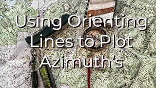 Use Orienting Lines to Turn You Compass into a Protractor for Plotting Azimuths for Navigation