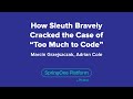 How Sleuth Bravely Cracked the Case of "Too Much to Code"