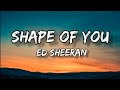 SHAPE OF YOU -Ed Sheeran lyrics song