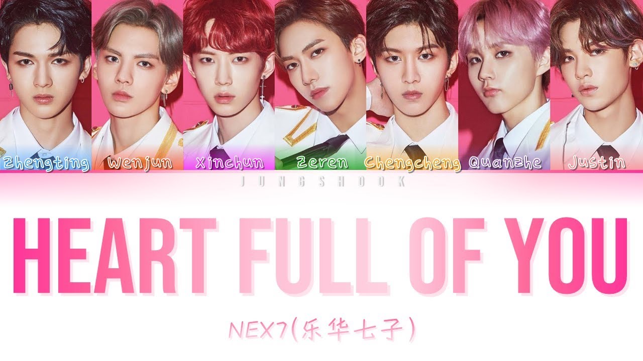 NEX7 (乐华七子)- Heart Full Of You (心溢) [Chi|Pin|Eng Color Coded