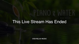 Relaxing Piano Music & Water Sounds 24/7 - Ideal for Stress Relief and Healing