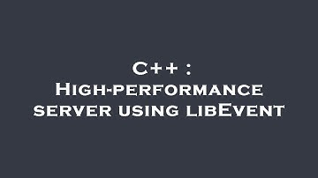 C++ : High-performance server using libEvent