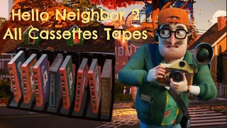 Hello Neighbor 2 - All Cettes Tapes Locations