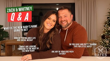 Zach and Whitney Q&A | some of our most asked questions, and what we are looking forward to next!