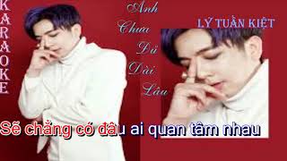 Karaoke  Anh Chưa Đủ Dài Lâu ... Lý Tuấn Kiệt