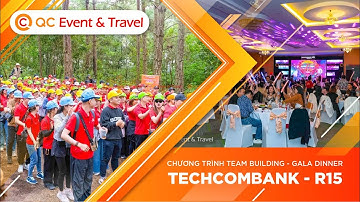 Tour Du lịch kết hợp Trekking và Team Building NH Techcombank Vùng 15 | QC Event & Travel