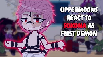 Uppermoons React To Sukuna As First Demon In The History // Gacha Club