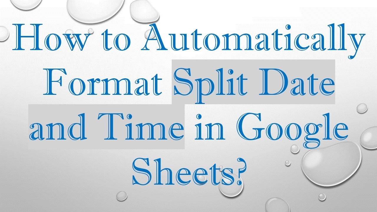 How to Automatically Format Split Date and Time in Google Sheets? - YouTube
