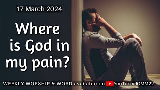 Where is God in my pain? 17-03-2024