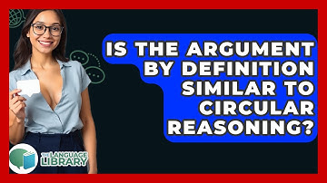 Is The Argument By Definition Similar To Circular Reasoning? - The Language Library