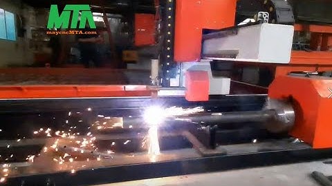 Máy Plasma CNC cắt ống nhanh, chính xác, hiệu quả