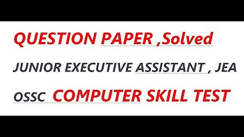 Junior executive assistant ,  computer skill test , OSSC