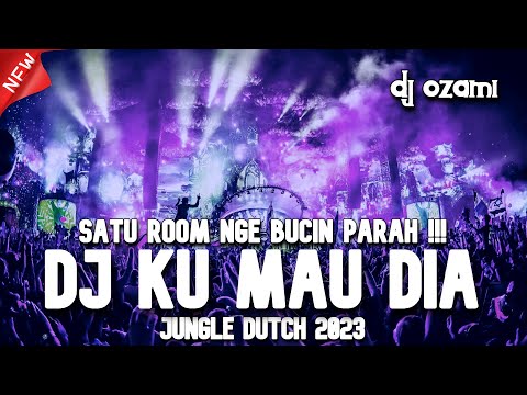 SATU ROOM NGE BUCIN PARAH !!! DJ KU MAU DIA X NEW JUNGLE DUTCH 2023 FULL BASS