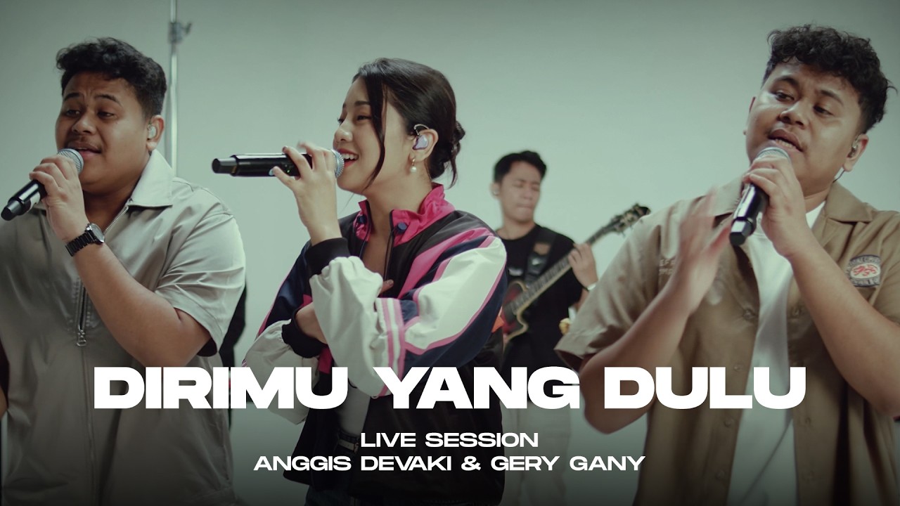 ANGGIS DEVAKI & GERY GANY - DIRIMU YANG DULU (LIVE SESSION)
