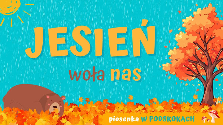 JESIEŃ WOŁA NAS - piosenka W PODSKOKACH