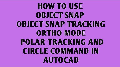 Object snap, Object snap tracking, Polar Tracking, ORTHO MODE,Lineweight, & Circle in AutoCAD
