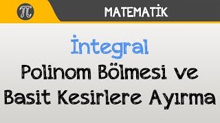 İntegral - Polinom Bölmesi ve Basit Kesirlere Ayırma