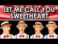 Let Me Call You Sweetheart - Valentine&#39;s Day Barbershop Quartet